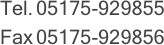Tel.	05175-929855Fax	05175-929856 